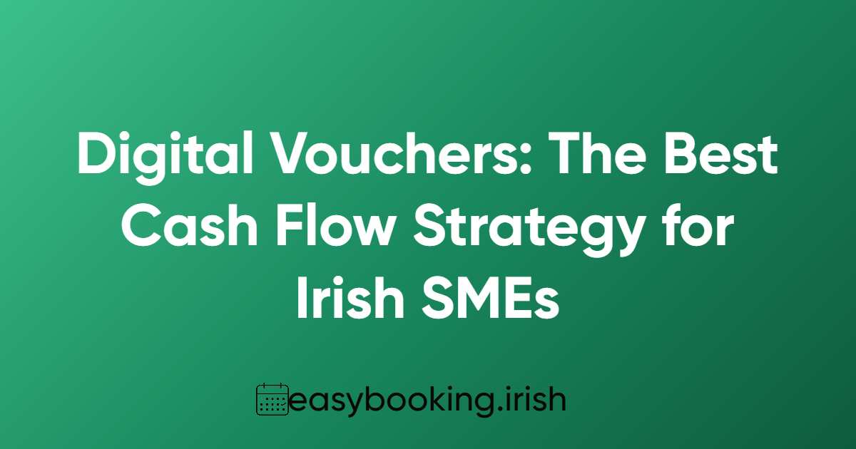 Digital Vouchers: The Best Cash Flow Strategy for Irish SMEs