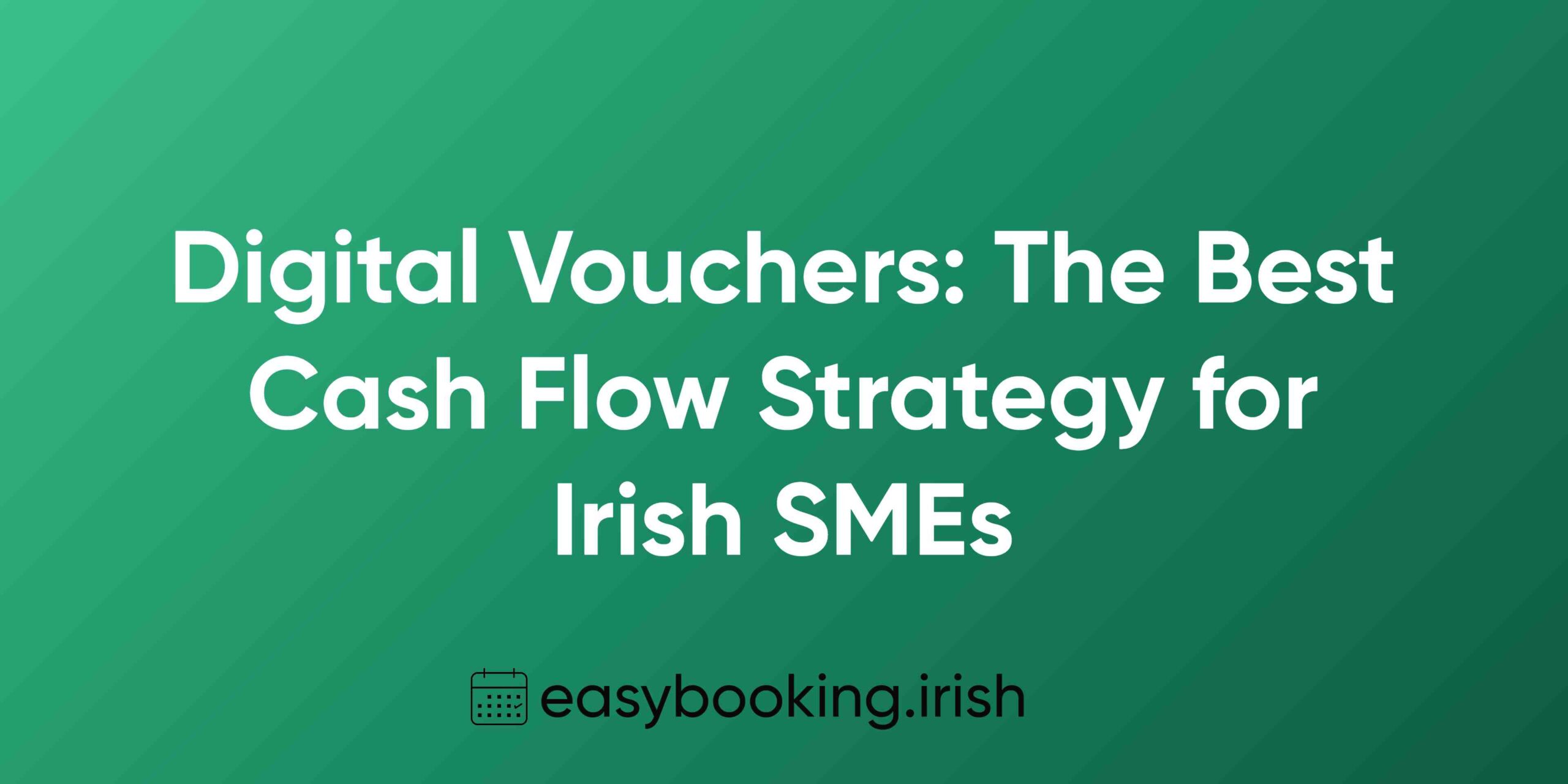 Digital Vouchers: The Best Cash Flow Strategy for Irish SMEs